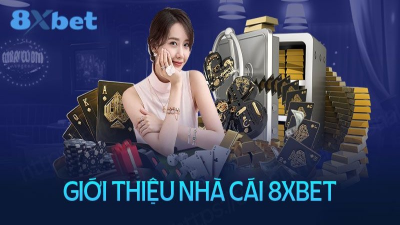 8xbet - Sân chơi cá cược bậc nhất trên thị trường hiện nay