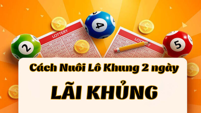 Lô kép nuôi khung 2 ngày - Cược thắng ăn tiền khủng