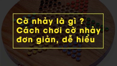 Cờ nhảy - Sự tinh tế trong chiến thuật mang lại chiến thắng