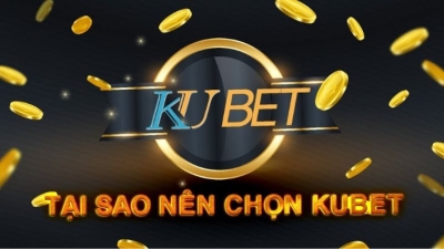 Kubet - Thiên đường giải trí dành cho những ai dám mơ ước lớn!