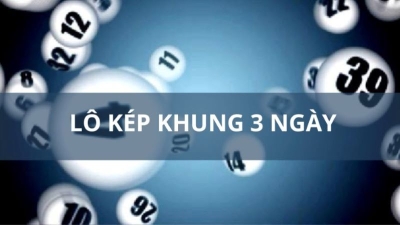 Lô kép khung 3 ngày chuẩn nhất - Chiến thuật từ chuyên gia