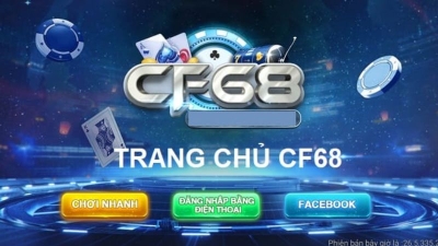 CF68 - Nhà cái với uy tín an toàn và đổi thưởng hấp dẫn