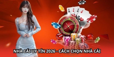 Chọn nhà cái uy tín nhất năm 2026 tại nhacaiuytin391.com