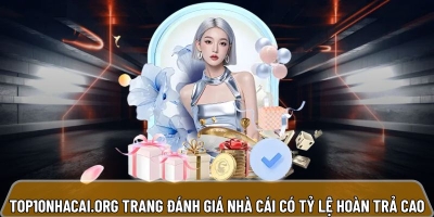 Top10nhacai.org trang đánh giá nhà cái có tỷ lệ hoàn trả cao